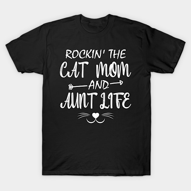 Rockin The Cat Mom And Aunt Life T-Shirt by mansoury